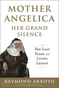 Mother Angelica Her Grand Silence