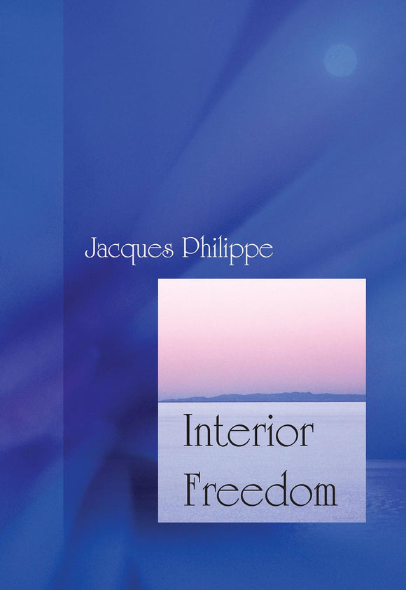 Interior Freedom: Experiencing The Freedom Of The Children of God