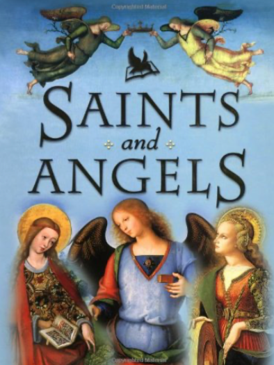 Saints and Angels: Popular Stories of Familiar Saints