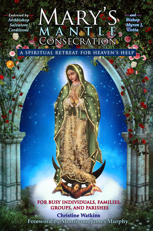 Mary's Mantle Consecration:  A Spiritual Retreat for Heaven's Help